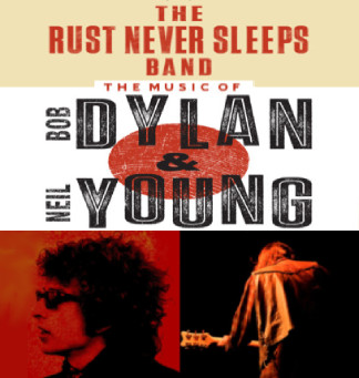 the RUST NEVER SLEEPS Band presents The Music of DYLAN and YOUNG